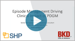 Webinar: Episode Management Driving Clinical Impact of PDGM