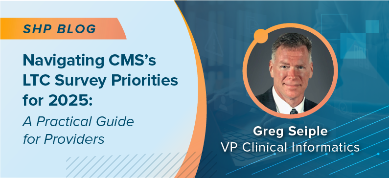 Navigating CMS’s LTC Survey Priorities for 2025: A Practical Guide for Providers